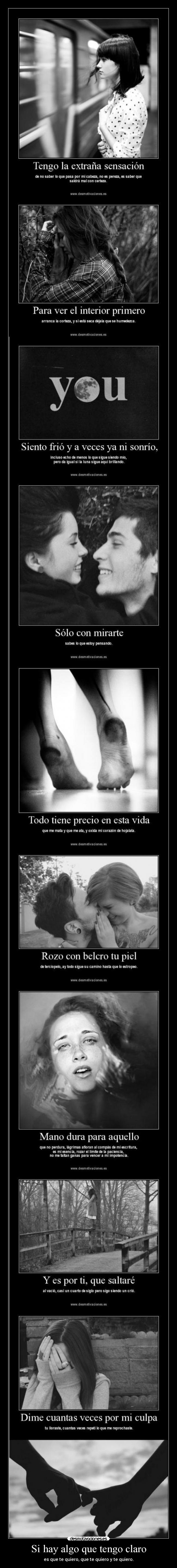 Si hay algo que tengo claro - es que te quiero, que te quiero y te quiero.