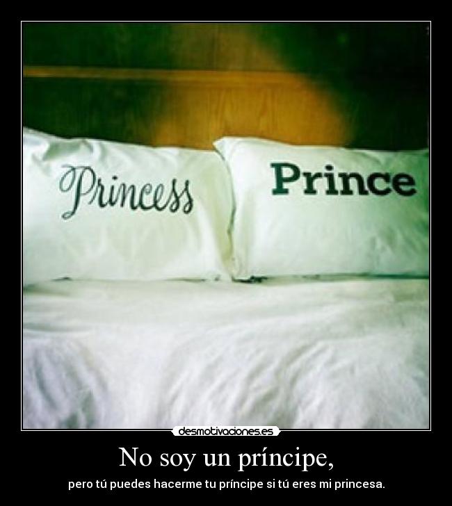 No soy un príncipe, -