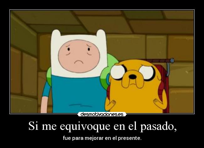 Si me equivoque en el pasado, - 