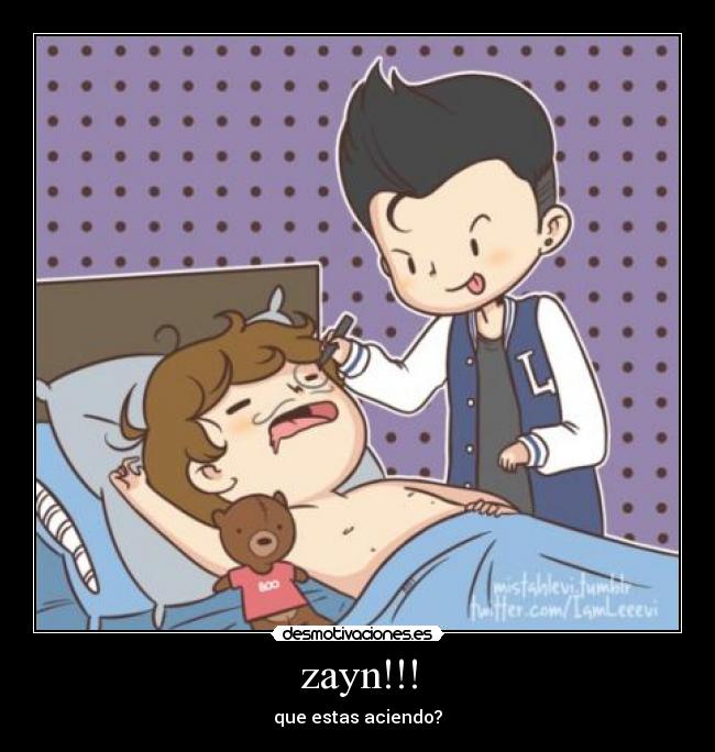zayn!!! - que estas aciendo?