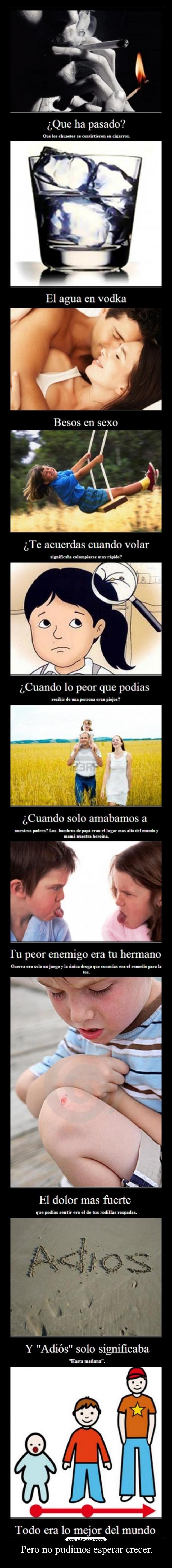 Pero no pudimos esperar crecer. - 