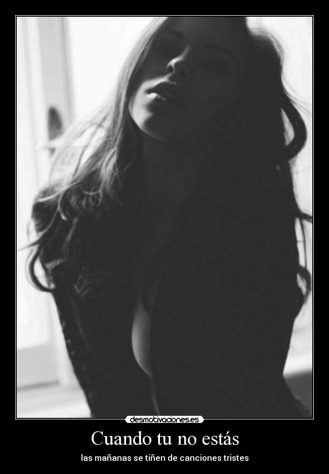 Cuando tu no estás - las mañanas se tiñen de canciones tristes