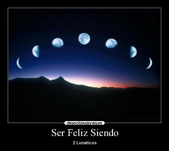 Ser Feliz Siendo - 2 Lunaticos