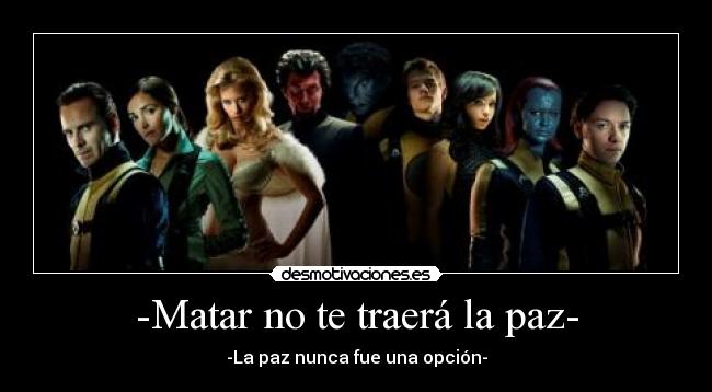 -Matar no te traerá la paz- -