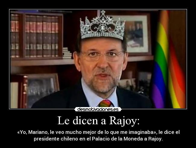 Le dicen a Rajoy: -