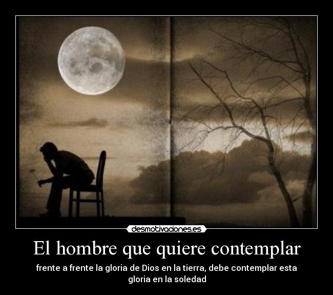 El hombre que quiere contemplar - 