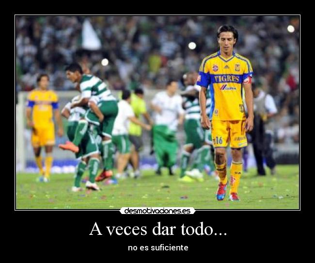 A veces dar todo... - no es suficiente