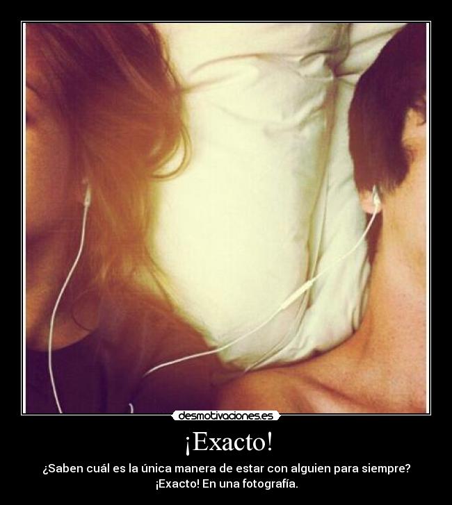 ¡Exacto! -