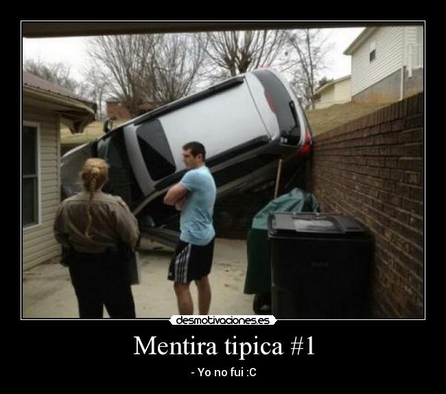 Mentira tipica #1 - - Yo no fui :C