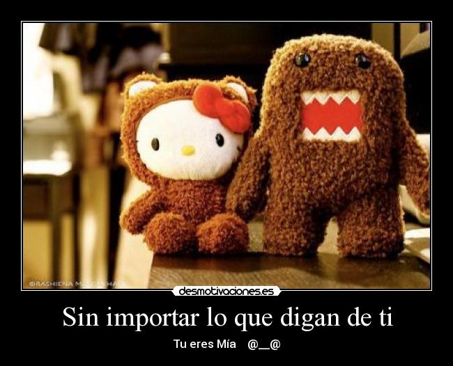 Sin importar lo que digan de ti | Desmotivaciones Sin importar lo que digan de ti | Desmotivaciones