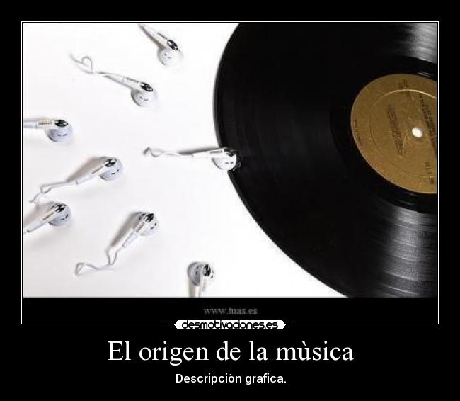 El origen de la mùsica - Descripciòn grafica.