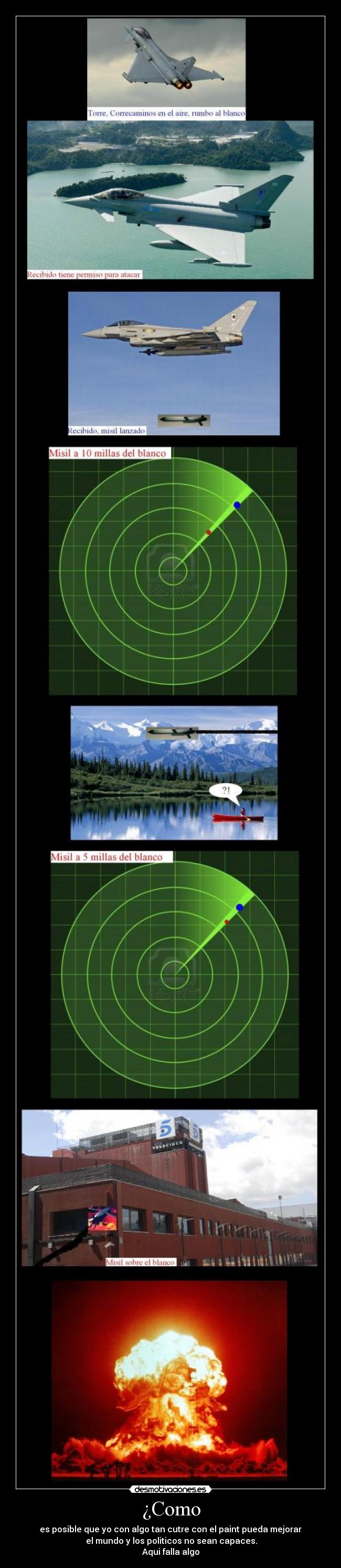 ¿Como - es posible que yo con algo tan cutre con el paint pueda mejorar
 el mundo y los politicos no sean capaces.
Aqui falla algo