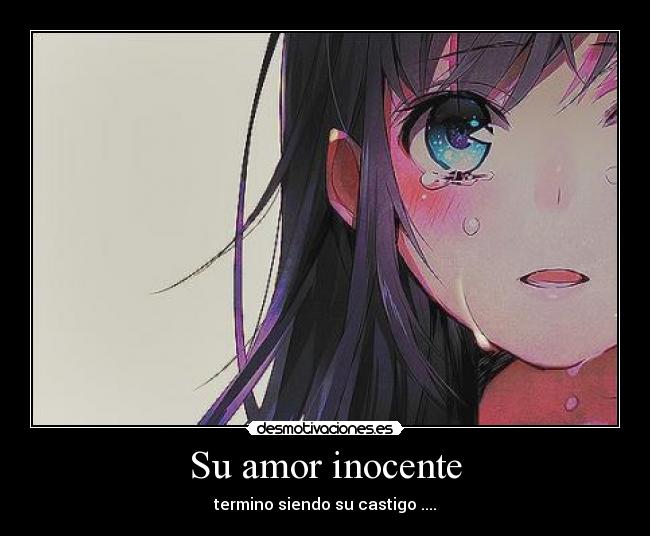 Su amor inocente - termino siendo su castigo ....