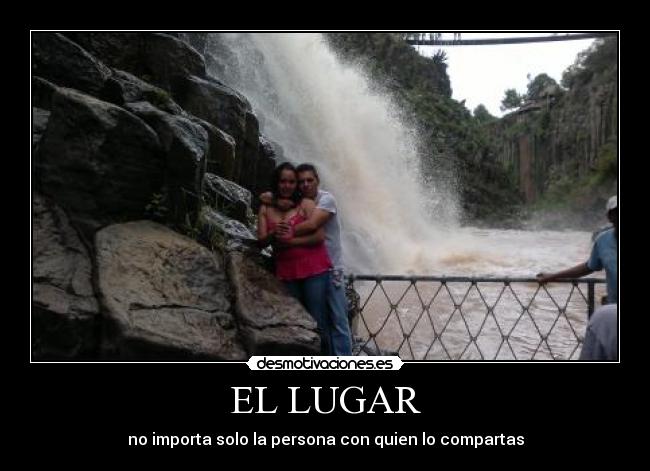 EL LUGAR - no importa solo la persona con quien lo compartas