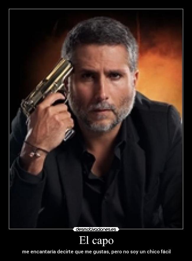 El capo - me encantaría decirte que me gustas, pero no soy un chico fácil