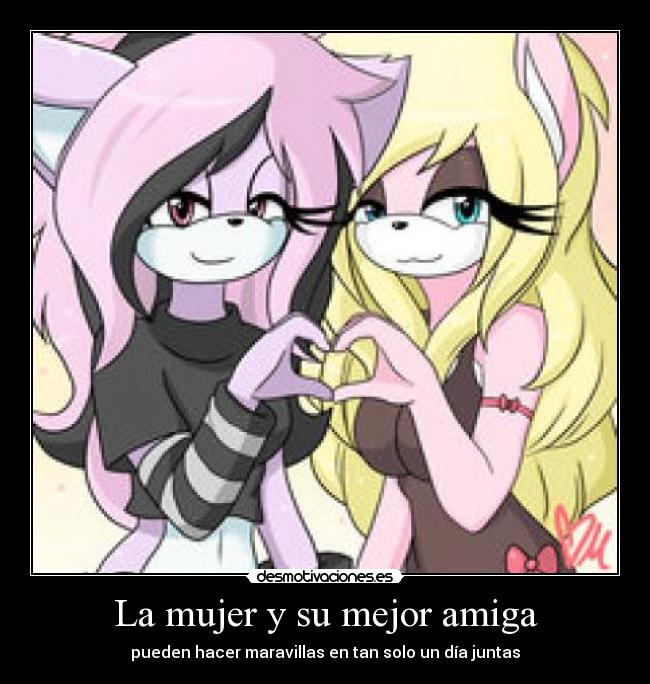 La mujer y su mejor amiga - pueden hacer maravillas en tan solo un día juntas