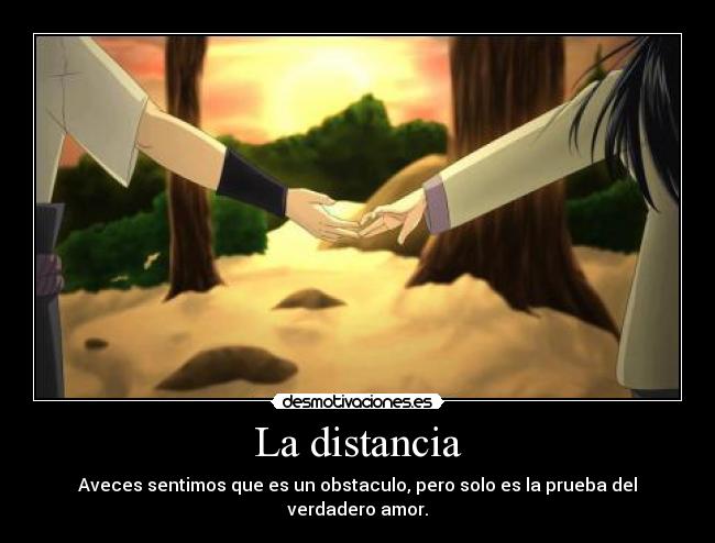 La distancia - Aveces sentimos que es un obstaculo, pero solo es la prueba del verdadero amor.