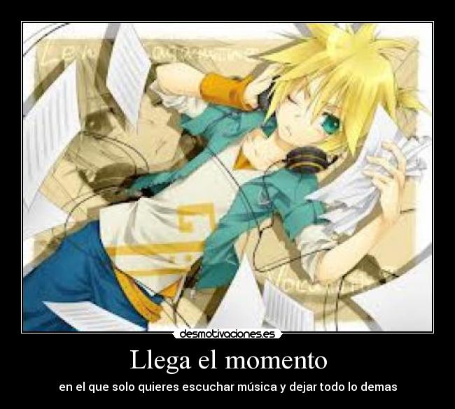 Llega el momento - en el que solo quieres escuchar música y dejar todo lo demas