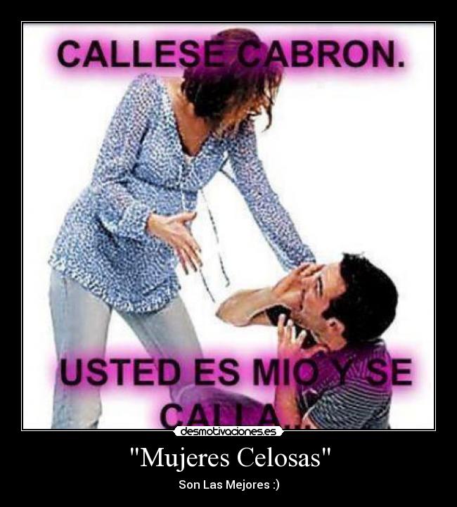 Mujeres Celosas - Son Las Mejores :)