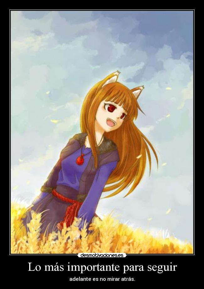 Lo más importante para seguir - adelante es no mirar atrás.