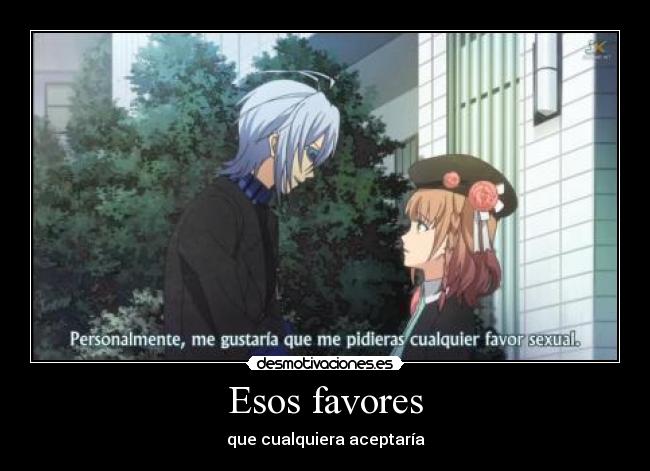 Esos favores - que cualquiera aceptaría