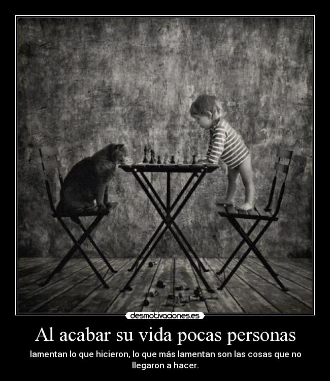 Al acabar su vida pocas personas - 