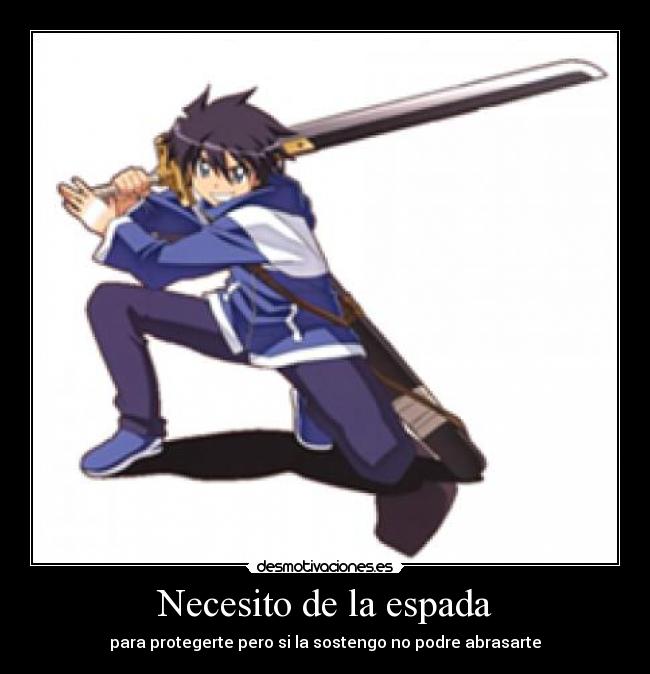 Necesito de la espada -