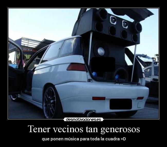 Tener vecinos tan generosos -