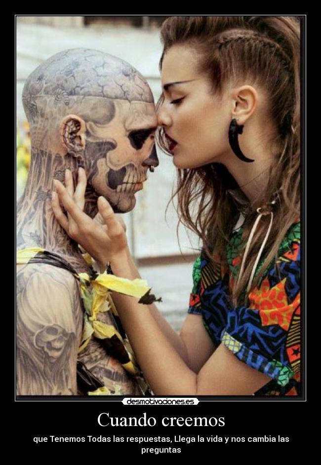 Cuando creemos - que Tenemos Todas las respuestas, Llega la vida y nos cambia las preguntas
