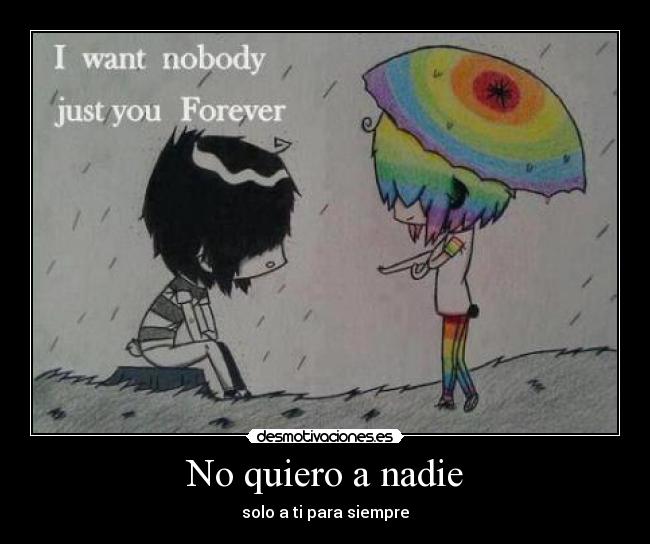 No quiero a nadie - solo a ti para siempre