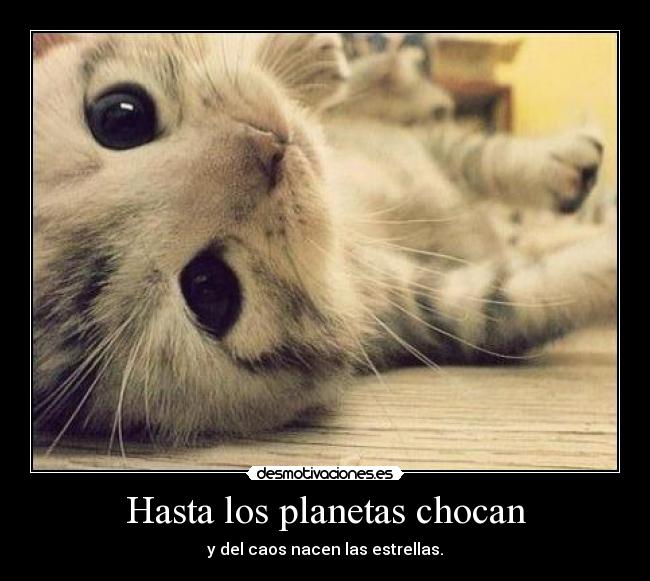 Hasta los planetas chocan -