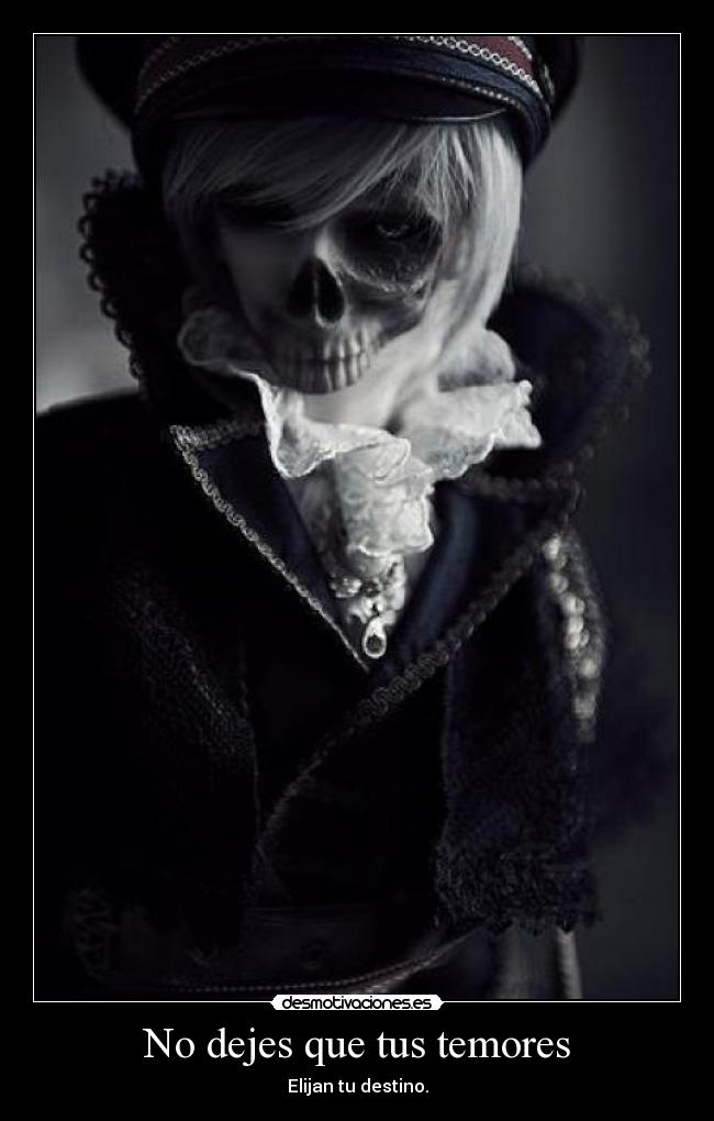 No dejes que tus temores - Elijan tu destino.