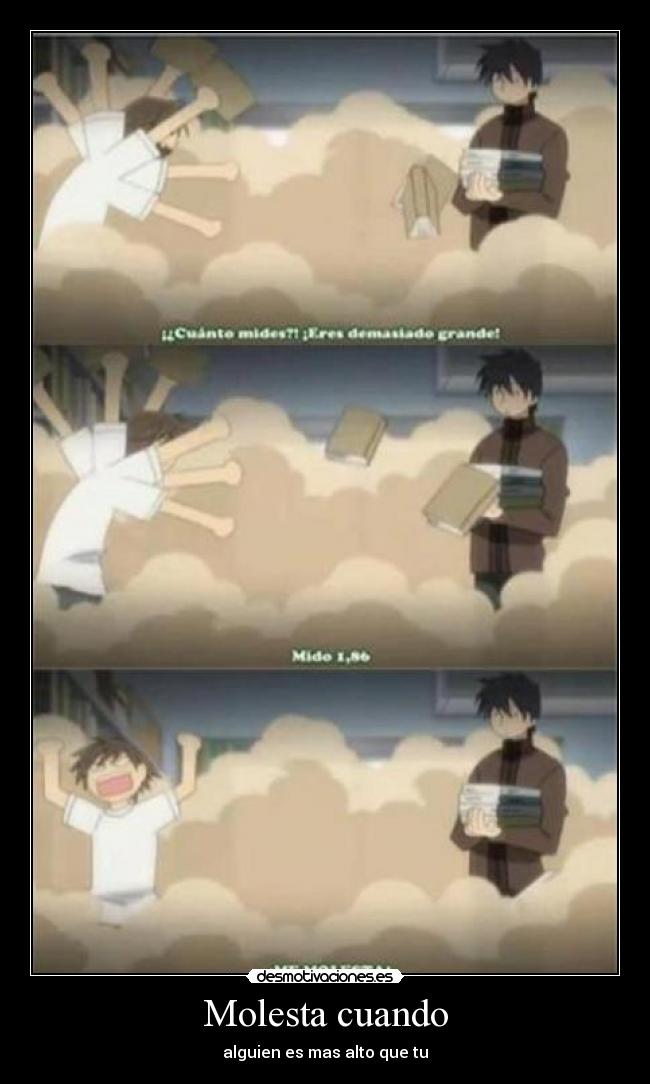 Molesta cuando - alguien es mas alto que tu