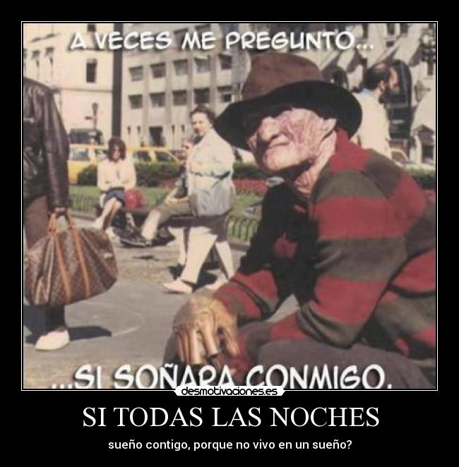 SI TODAS LAS NOCHES - sueño contigo, porque no vivo en un sueño?