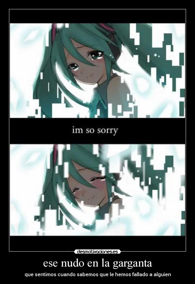 ese nudo en la garganta - que sentimos cuando sabemos que le hemos fallado a alguien