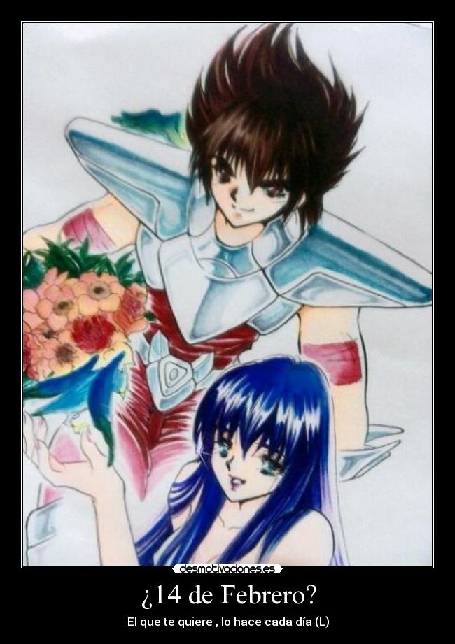 ¿14 de Febrero? - El que te quiere , lo hace cada día (L)