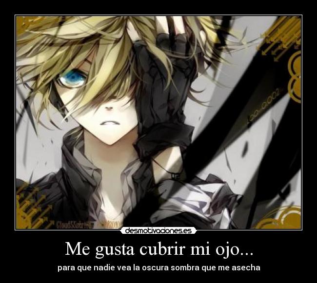 Me gusta cubrir mi ojo... - 
