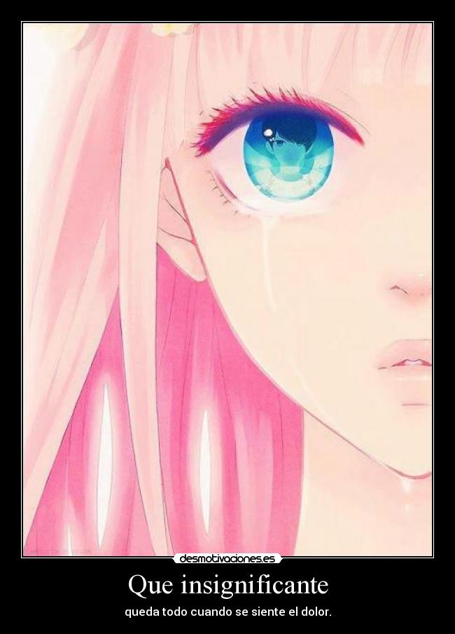 Que insignificante -