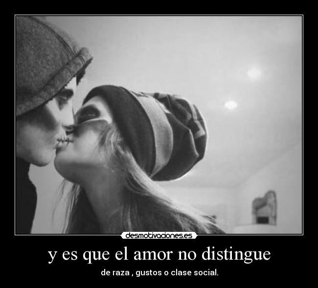 y es que el amor no distingue - 