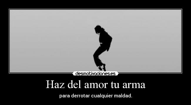Haz del amor tu arma -