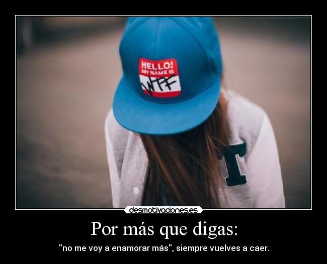 Por más que digas: - 