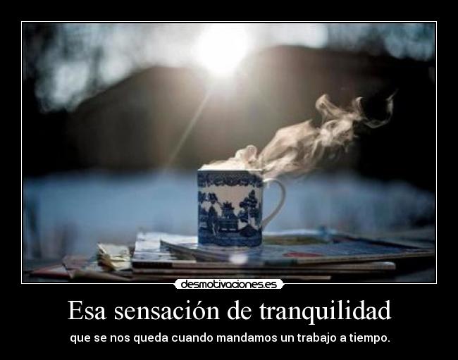 Esa sensación de tranquilidad -
