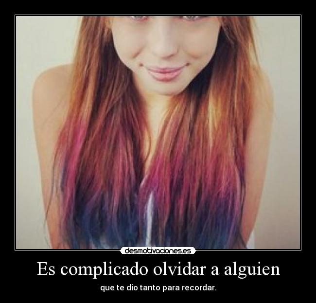 Es complicado olvidar a alguien - 