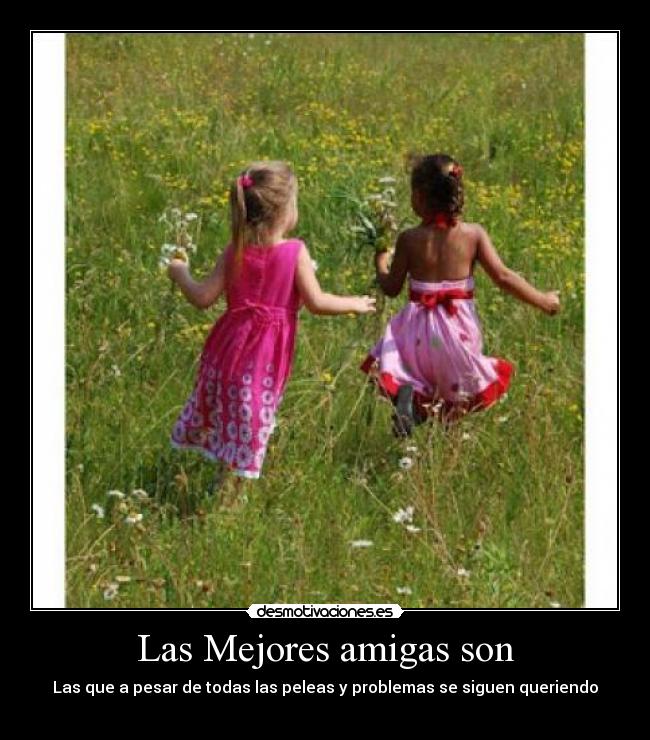 Las Mejores amigas son -