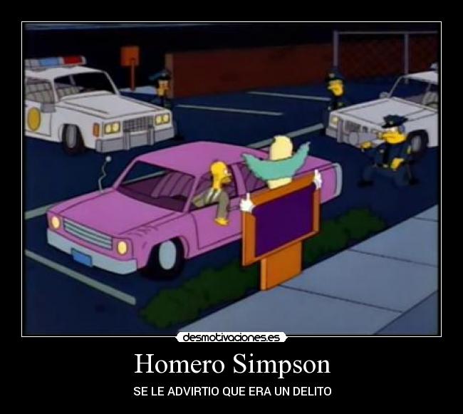 Homero Simpson - SE LE ADVIRTIO QUE ERA UN DELITO