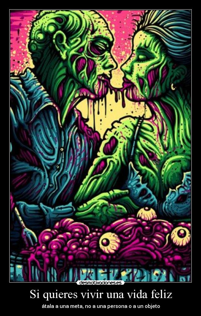 carteles vida quieres vivir una vida feliz desmotivaciones