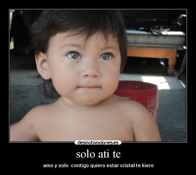solo ati te - amo y solo contigo quiero estar cristal te kiero