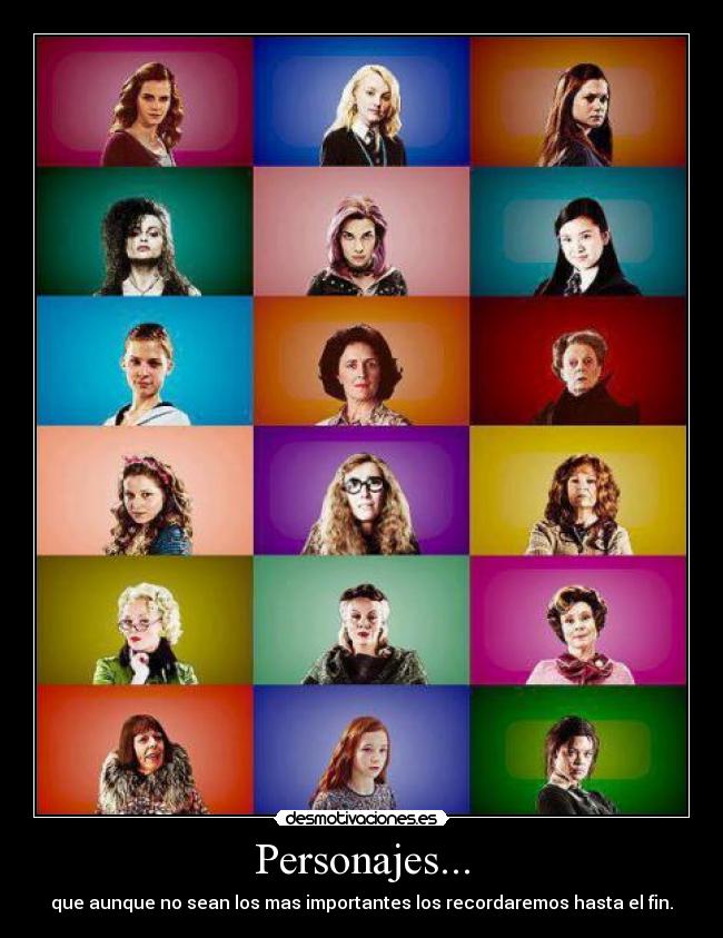 Personajes... - que aunque no sean los mas importantes los recordaremos hasta el fin.