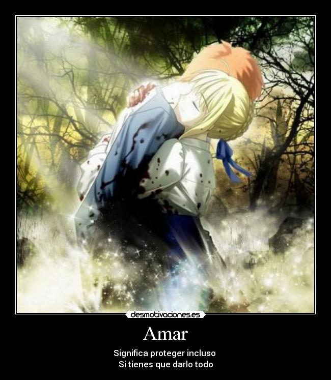 Amar - Significa proteger incluso
Si tienes que darlo todo