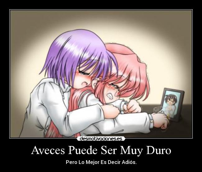 Aveces Puede Ser Muy Duro - Pero Lo Mejor Es Decir Adiós.